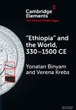 Krebs, Verena, and Yonatan Binyam, ‘Ethiopia’ and the World, 330–1500 CE, Cambridge: Cambridge University Press
